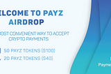 Announcing PAYZ Airdrop, Take part now and win $100 worth of $PAYZ tokens!