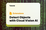 AI Object Detection made easy with Firebase Extensions