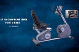 Best Recumbent Bike for Obese