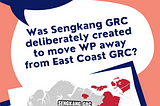 Was Sengkang GRC deliberately created to move WP away from East Coast GRC?