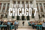 Os 7 de Chicago | A dramatização de um evento real da história estadunidense