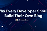 Why Every Developer Should Build Their Own Blog