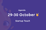 Startup Touch agenda — here