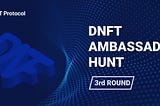 DNFT Ambassador Program Round 3