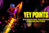 Introducing YEY Points: Powering the Future of Fandoms