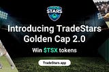 Introducing TradeStars Golden Cap 2.0 for More Fun & Greater Rewards!