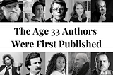 Feeling Behind? The Ages 33 Legendary Authors First Got Published