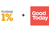 Pledge 1% + GoodToday: A Match for Good