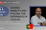 💯. Shared mobility and cycling: the experience of Cascais w/ VP Miguel Pinto Luz