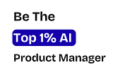 How to Succeed as an AI Product Manager?
