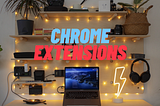 Must Have Chrome Extensions for Web Developers