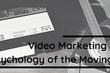 Video Marketing and the Psychology of the Moving Image