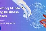 Integrating AI into existing Business Processes Webinar