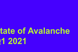 State of Avalanche: Q1 2021