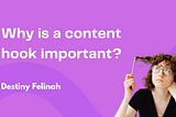 Why is a content hook important?