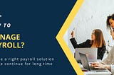 HOW TO MANAGE PAYROLL?