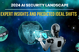 2024 AI Security Landscape