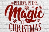 Believe in the Magic of Christmas SVG File - Snowflake Vertical Christmas Sign SVG - Christmas Home Decor - Commercial Use Svg - 110