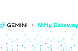Gemini Expands into Non-Fungible Tokens (NFTs) with Nifty Gateway™ Acquisition