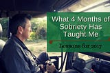What 4 Months of Sobriety Has Taught Me and Lessons for 2017