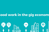 Good work in the gig economy — recap of the London WorkerTech meetup