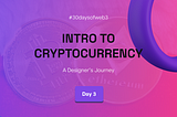 Day 3 — Brief Introduction to Cryptocurrency