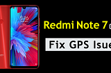 Fix Redmi Note 7 Pro Searching For GPS Issue