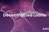 Decentralized Loans