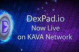 Dexpad is Now Live on Kava Network