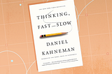 Thinking, Fast and Slow (Book Summary)