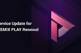 Service Changes with WEMIX PLAY Renewal