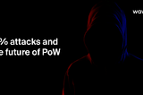 51% attacks and the future of PoW