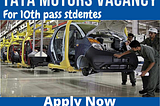 TATA Motors Recruitment 2021 : Apply For various Freshers Jobs@ www.tatamotors.com