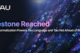 Milestone Reached: Strong Normalization Powers Tau Language and Tau Net Ahead of Release