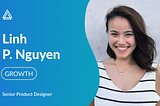 An interview with Linh P. Nguyen, Senior Product Designer