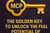 MCP -The Golden Key for AI Automation