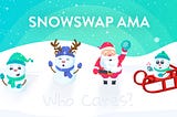 Snowswap AMA with lead developer Snow King