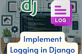 How to Implement Logging in Django: Complete Tutorial