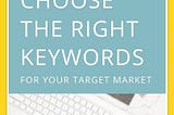 Tips for choosing keywords to be right on target