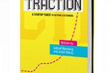 Traction: A Startup Guide to Getting Customers