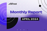 Monthly Report | Bifrost announces its 2024 Roadmap and a Grants Program to build the future of…