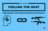 Feeling the Heat: Exploring the Link between Emotions and Violence