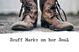 Scuff Marks on her Soul