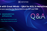 Talk with Great Minds — Q&A for KOL in Metatime