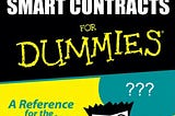 Smart Contracts for Dummies