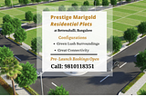 Prestige Marigold Bettenahalli | Experience Life that You Won’t Get Elsewhere