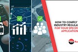 How to Comply with Industry Regulations for Your Specific IoT Application