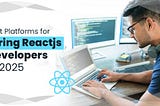 Best Platforms for Hiring Reactjs Developers in 2025