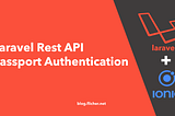 Laravel Rest API Passport Authentication for Ionic App