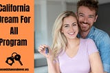 California Dream For All Program